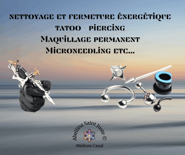 Nettoyage et fermeture énergétique tatouages – piercings- cicatrices ©